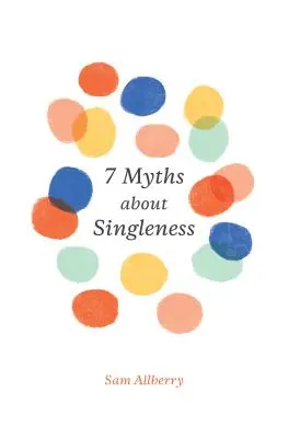 7 mituri despre singurătate - 7 Myths about Singleness