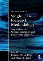 Metodologia cercetării de caz unic: Aplicații în educația specială și științele comportamentale - Single Case Research Methodology: Applications in Special Education and Behavioral Sciences