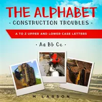 The Alphabet Construction Troubles: De la A la Z Litere majuscule și minuscule - The Alphabet Construction Troubles: A to Z Upper and Lower Case Letters