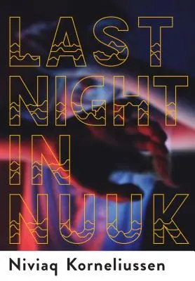 Ultima noapte în Nuuk - Last Night in Nuuk