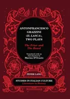 Antonfrancesco Grazzini (Il Lasca), Două piese: Fratele și baba - Traducere cu o introducere de Marino d'Orazio - Antonfrancesco Grazzini (Il Lasca), Two Plays: The Friar and The Bawd - Translated with an Introduction by Marino d'Orazio