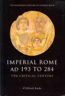 Roma imperială între 193 și 284: Secolul critic - Imperial Rome Ad 193 to 284: The Critical Century