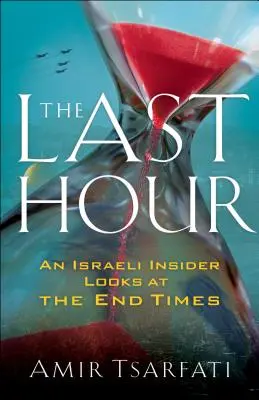 Ultima oră: Un insider israelian privește sfârșitul timpurilor - The Last Hour: An Israeli Insider Looks at the End Times