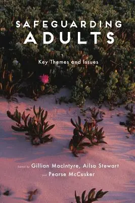 Salvgardarea adulților: Teme și probleme cheie - Safeguarding Adults: Key Themes and Issues