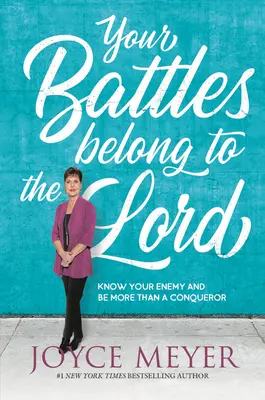 Bătăliile tale aparțin Domnului: Cunoaște-ți dușmanul și fii mai mult decât un cuceritor - Your Battles Belong to the Lord: Know Your Enemy and Be More Than a Conqueror