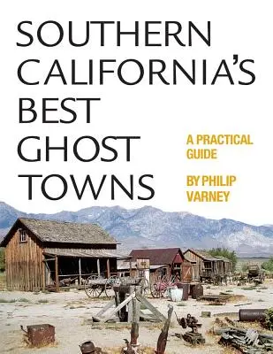 Cele mai bune orașe fantomă din California de Sud: Un ghid practic - Southern California's Best Ghost Towns: A Practical Guide