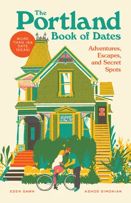 The Portland Book of Dates: Aventuri, evadări și locuri secrete (Adventures, Escapes, and Secret Spots) - The Portland Book of Dates: Adventures, Escapes, and Secret Spots
