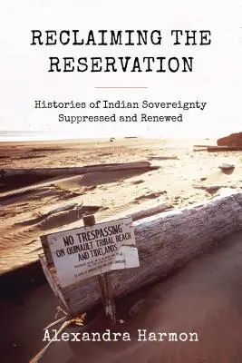 Reclaiming the Reservation: Istorii ale suveranității indienilor suprimate și reînnoite - Reclaiming the Reservation: Histories of Indian Sovereignty Suppressed and Renewed
