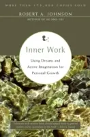Munca interioară: Utilizarea viselor și a imaginației active pentru creșterea personală - Inner Work: Using Dreams and Active Imagination for Personal Growth