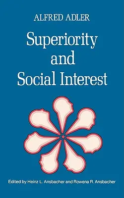 Superioritatea și interesul social: O colecție de scrieri ulterioare - Superiority and Social Interest: A Collection of Later Writings