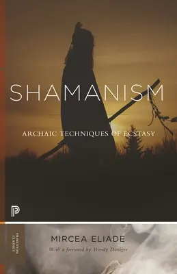 Șamanismul: Tehnici arhaice de extaz - Shamanism: Archaic Techniques of Ecstasy