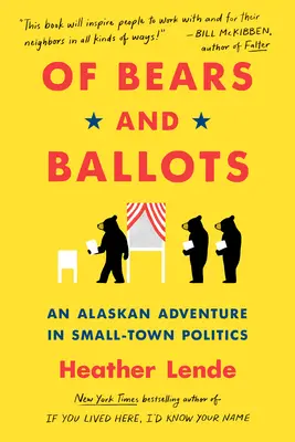 Of Bears and Ballots: O aventură din Alaska în politica orașelor mici - Of Bears and Ballots: An Alaskan Adventure in Small-Town Politics