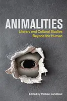 Animalități: Studii literare și culturale dincolo de om - Animalities: Literary and Cultural Studies Beyond the Human