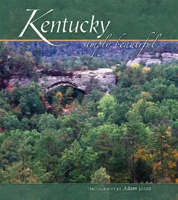 Kentucky pur și simplu frumos - Kentucky Simply Beautiful