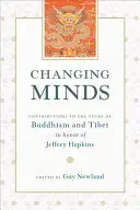 Changing Minds - Contribuții la studiul budismului și al Tibetului în onoarea lui Jeffrey Hopkins - Changing Minds - Contributions to the Study of Buddhism and Tibet in Honor of Jeffrey Hopkins