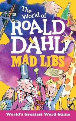 Lumea lui Roald Dahl Mad Libs - The World of Roald Dahl Mad Libs