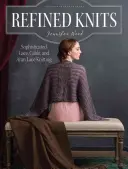 Refined Knits: Tricotaje sofisticate din dantelă, cablu și dantelă Aran - Refined Knits: Sophisticated Lace, Cable, and Aran Lace Knitwear