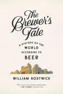 Povestea berarului: O istorie a lumii după bere - The Brewer's Tale: A History of the World According to Beer