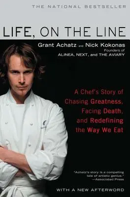 Life, on the Line: Povestea unui bucătar care urmărește măreția, înfruntă moartea și redefinește modul în care mâncăm - Life, on the Line: A Chef's Story of Chasing Greatness, Facing Death, and Redefining the Way We Eat