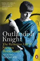 Outlandish Knight - Viața bizantină a lui Steven Runciman - Outlandish Knight - The Byzantine Life of Steven Runciman