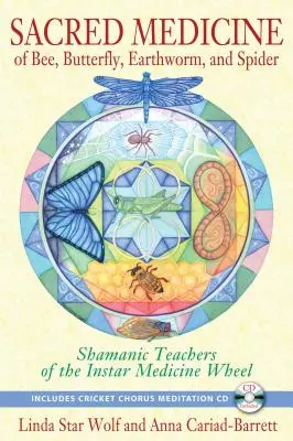 Medicina sacră a albinei, fluturelui, viermilor de pământ și păianjenului: Profesorii șamanici ai roții medicinale Instar [Cu CD (audio)] - Sacred Medicine of Bee, Butterfly, Earthworm, and Spider: Shamanic Teachers of the Instar Medicine Wheel [With CD (Audio)]