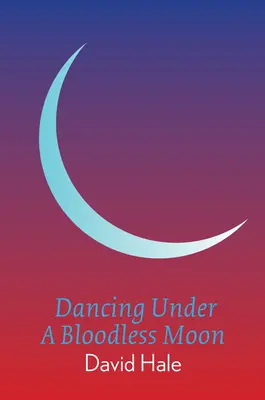 Dansând sub o lună fără sânge - Dancing Under a Bloodless Moon