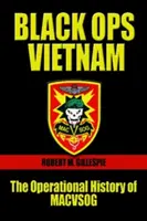 Black Ops, Vietnam: Istoria operațională a Macvsog - Black Ops, Vietnam: The Operational History of Macvsog