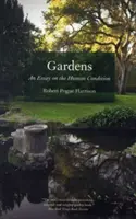 Grădinile: Un eseu despre condiția umană - Gardens: An Essay on the Human Condition