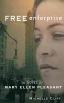 Întreprindere liberă: Un roman al lui Mary Ellen Pleasant - Free Enterprise: A Novel of Mary Ellen Pleasant