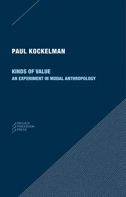 Tipuri de valoare: Un experiment în antropologia modală - Kinds of Value: An Experiment in Modal Anthropology