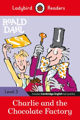 Ladybird Readers Level 3 - Roald Dahl: Charlie și fabrica de ciocolată (ELT Graded Reader) - Ladybird Readers Level 3 - Roald Dahl: Charlie and the Chocolate Factory (ELT Graded Reader)