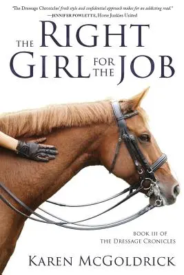 Fata potrivită pentru slujbă: Cartea a III-a din Cronicile dresajului - The Right Girl for the Job: Book III of The Dressage Chronicles