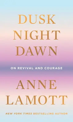 Dusk, Night, Dawn: Despre renaștere și curaj - Dusk, Night, Dawn: On Revival and Courage