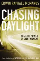 Chasing Daylight: Profită de puterea fiecărui moment - Chasing Daylight: Seize the Power of Every Moment