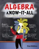Algebra Know-It-All: De la începător la avansat, și tot ce este între - Algebra Know-It-All: Beginner to Advanced, and Everything in Between
