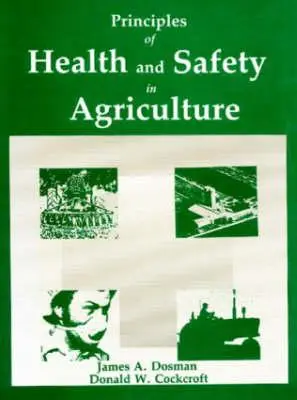 Principii de sănătate și siguranță în agricultură [Dosman James A. (Royal University Hospital)] - Principles of Health and Safety in Agriculture (Dosman James A. (Royal University Hospital))