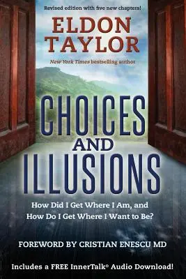 Alegeri și iluzii - Cum am ajuns unde sunt și cum ajung unde vreau să fiu? - Choices and Illusions - How Did I Get Where I Am, and How Do I Get Where I Want to Be?