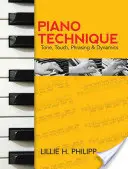 Tehnica pianului: Tone, Touch, Phrasing și Dynamics - Piano Technique: Tone, Touch, Phrasing and Dynamics