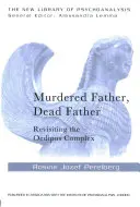 Tatăl ucis, tatăl mort: Revisiting the Oedipus Complex - Murdered Father, Dead Father: Revisiting the Oedipus Complex