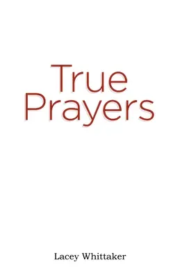 Rugăciuni adevărate - True Prayers