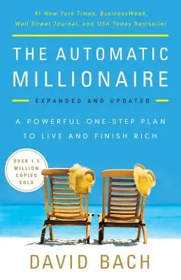 Milionarul automat: Un plan puternic în un singur pas pentru a trăi și a sfârși bogat - The Automatic Millionaire: A Powerful One-Step Plan to Live and Finish Rich