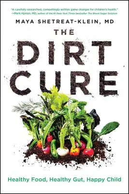 The Dirt Cure: Mâncare sănătoasă, intestin sănătos, copil fericit - The Dirt Cure: Healthy Food, Healthy Gut, Happy Child