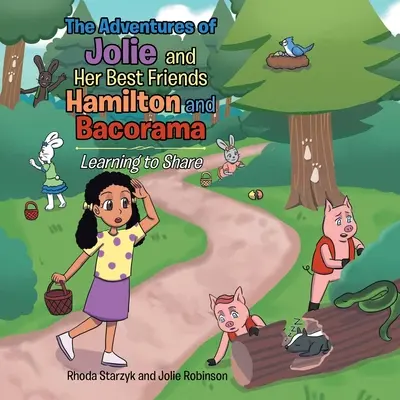 Aventurile lui Jolie și ale celor mai buni prieteni ai ei Hamilton și Bacorama: Învățând să împartă - The Adventures of Jolie and Her Best Friends Hamilton and Bacorama: Learning to Share