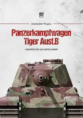 Panzerkampfwagen Tiger Ausf.B: Construcție și dezvoltare - Panzerkampfwagen Tiger Ausf.B: Construction and Development