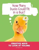 Câte rațe ar putea încăpea într-un autobuz? - Modalități creative de a privi volumul - How Many Ducks Could Fit in a Bus? - Creative Ways to Look at Volume