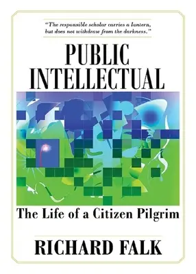 Intelectualul public: Viața unui cetățean pelerin - Public Intellectual: The Life of a Citizen Pilgrim