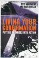 Living Your Confirmation: Punerea promisiunilor în acțiune - Living Your Confirmation: Putting Promises Into Action