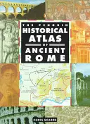 Atlasul istoric Penguin al Romei antice - The Penguin Historical Atlas of Ancient Rome