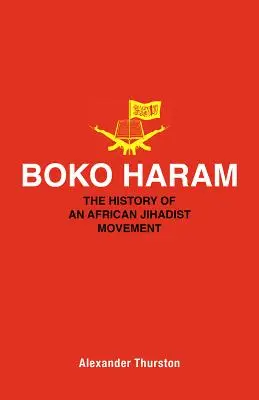 Boko Haram: Istoria unei mișcări jihadiste africane - Boko Haram: The History of an African Jihadist Movement