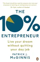 10% Antreprenor - Trăiește-ți visul fără să renunți la slujba ta de zi cu zi - 10% Entrepreneur - Live Your Dream Without Quitting Your Day Job